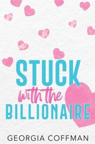 Cover of Stuck with the Billionaire