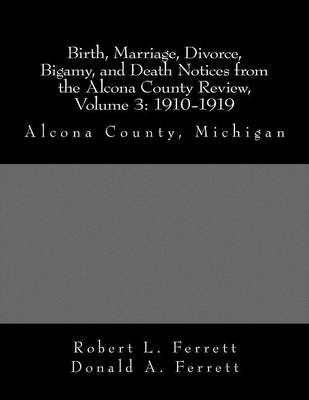 Book cover for Birth, Marriage, Divorce, Bigamy, and Death Notices from the Alcona County Review, Volume 3