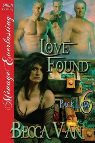 Cover of Love Found [Pack Law 6] (Siren Publishing Menage Everlasting)