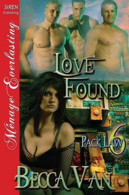 Book cover for Love Found [Pack Law 6] (Siren Publishing Menage Everlasting)