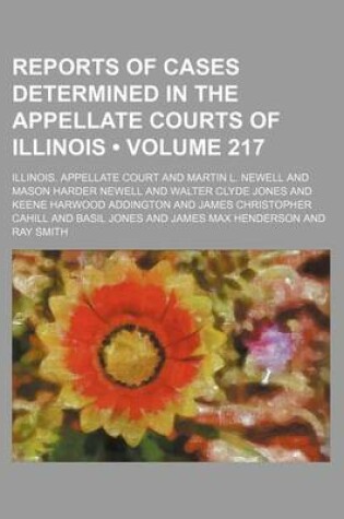 Cover of Reports of Cases Determined in the Appellate Courts of Illinois (Volume 217)