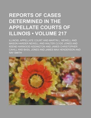 Book cover for Reports of Cases Determined in the Appellate Courts of Illinois (Volume 217)