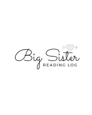 Book cover for Big Sister READING LOG BOOK reading log gifts for book lovers Softback Large 8" x 10" 100 Record Pages reading log kids