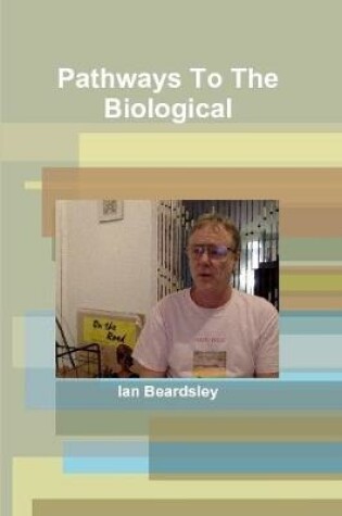 Cover of Pathways To The Biological