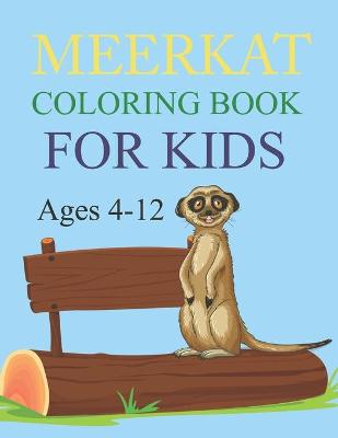 Book cover for Meerkat Coloring Book For Kids Ages 4-12