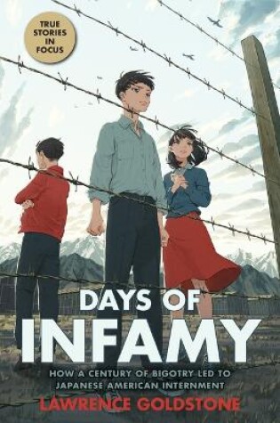 Cover of Days of Infamy: How a Century of Bigotry Led to Japanese American Internment (Scholastic Focus)