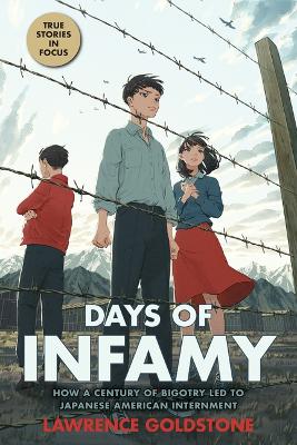 Book cover for Days of Infamy: How a Century of Bigotry Led to Japanese American Internment (Scholastic Focus)
