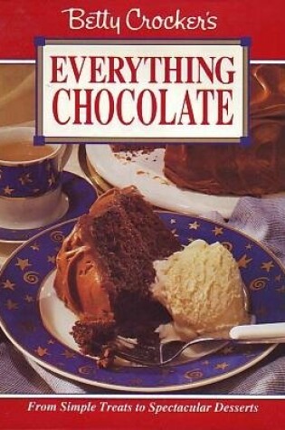 Cover of Betty Crocker'S Everything Chocolate