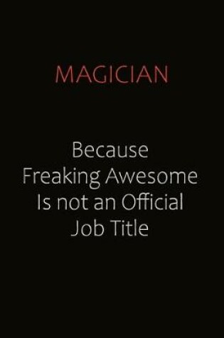 Cover of Magician Because Freaking Awesome Is Not An Official job Title