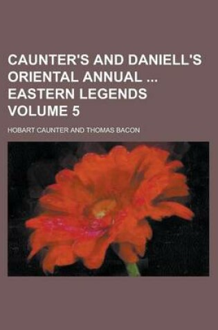 Cover of Caunter's and Daniell's Oriental Annual Eastern Legends Volume 5