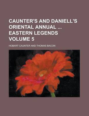 Book cover for Caunter's and Daniell's Oriental Annual Eastern Legends Volume 5