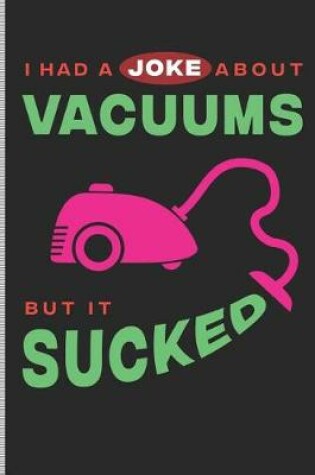 Cover of I Had a Joke about Vacuums But It Sucked