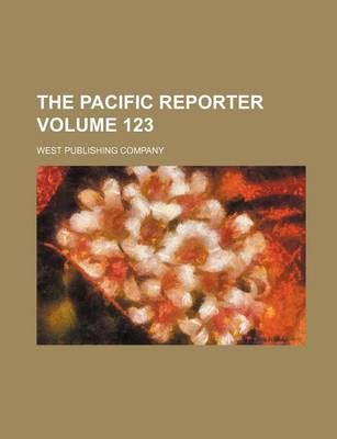 Book cover for The Pacific Reporter Volume 123