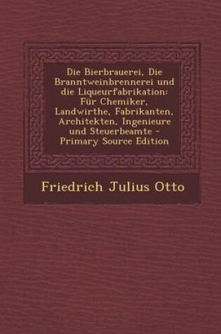 Cover of Die Bierbrauerei, Die Branntweinbrennerei Und Die Liqueurfabrikation