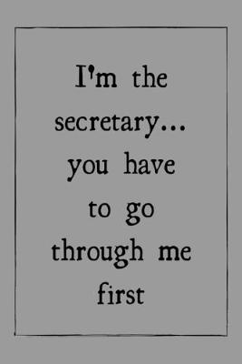 Book cover for I'm the secretary... you have to go through me first
