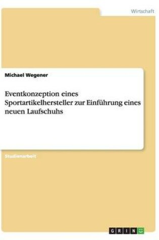 Cover of Eventkonzeption eines Sportartikelhersteller zur Einführung eines neuen Laufschuhs