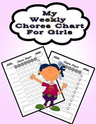 Cover of My Weekly Chores Chart for Girls