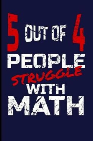 Cover of 5 Out of 4 People Struggle with Math