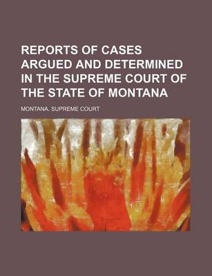 Book cover for Reports of Cases Argued and Determined in the Supreme Court of the State of Montana (Volume 48)