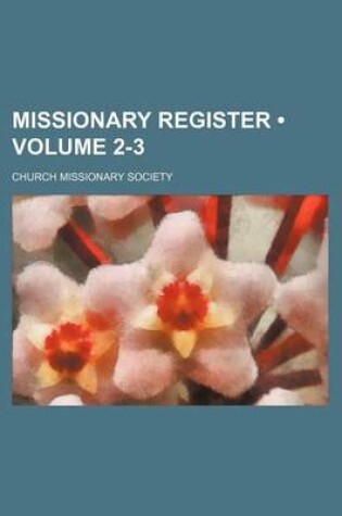 Cover of Missionary Register (Volume 2-3)