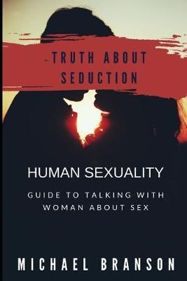 Cover of Human Sexuality. the Truth about Seduction