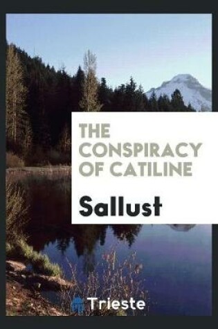 Cover of The Conspiracy of Catiline as Related by Sallust