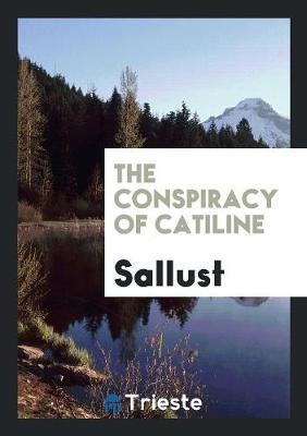 Book cover for The Conspiracy of Catiline as Related by Sallust