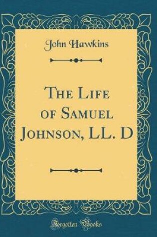 Cover of The Life of Samuel Johnson, LL. D (Classic Reprint)