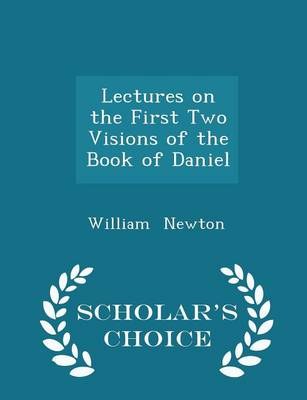 Book cover for Lectures on the First Two Visions of the Book of Daniel - Scholar's Choice Edition