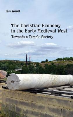 Book cover for The Christian Economy of the Early Medieval West