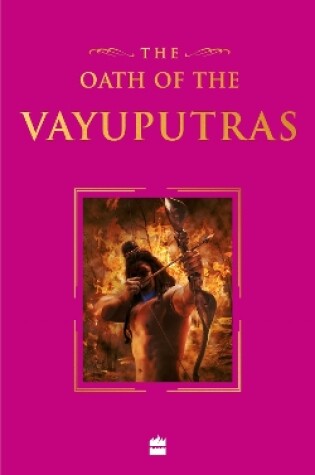 Cover of The Oath Of The Vayuputras (Shiva Trilogy Book 3) Special Collector's Edition