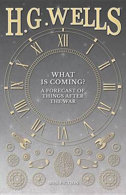 Book cover for What Is Coming? a Forecast of Things After the War