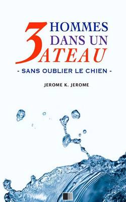 Book cover for 3 hommes dans un bateau. Sans oublier le chien.