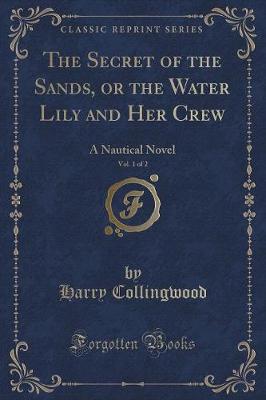 Book cover for The Secret of the Sands, or the Water Lily and Her Crew, Vol. 1 of 2