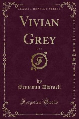 Cover of Vivian Grey, Vol. 2 (Classic Reprint)