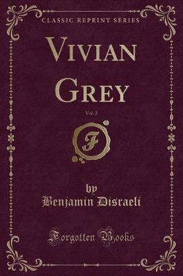 Book cover for Vivian Grey, Vol. 2 (Classic Reprint)