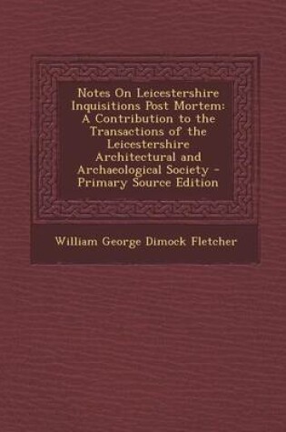 Cover of Notes on Leicestershire Inquisitions Post Mortem