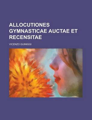 Book cover for Allocutiones Gymnasticae Auctae Et Recensitae