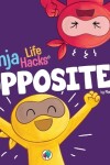 Book cover for Ninja Life Hacks OPPOSITES