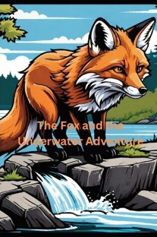 Cover of The Fox and the Underwater Adventure