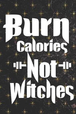 Cover of Burn Calories Not Witches