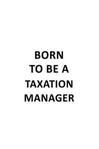 Cover of Born To Be A Taxation Manager