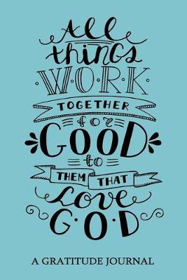 Cover of All Things Work Together For Good to Them That Love GOD