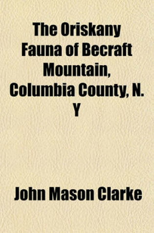 Cover of The Oriskany Fauna of Becraft Mountain, Columbia County, N. y