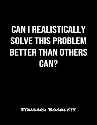 Book cover for Can I Realistically Solve This Problem Better Than Others Can?