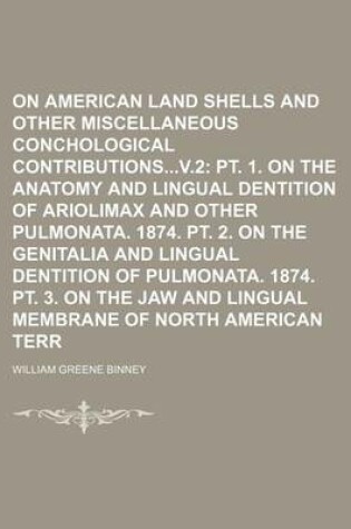 Cover of Notes on American Land Shells and Other Miscellaneous Conchological Contributionsv.2 Volume 2, Pts. 2-3