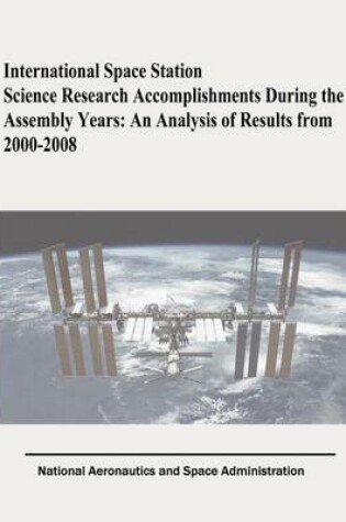 Cover of International Space Station Science Research Accomplishments During the Assembly Years