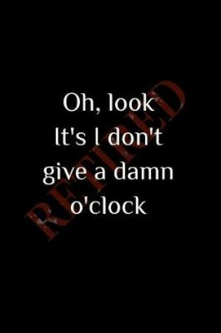 Cover of Oh, Look, It's I Don't Give A Damn O'Clock