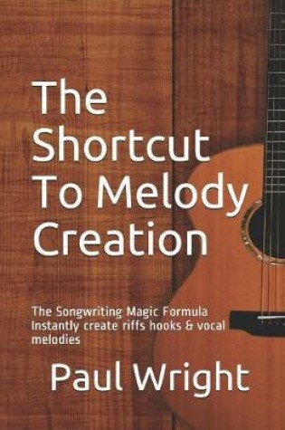 Cover of The Shortcut to Melody Creation