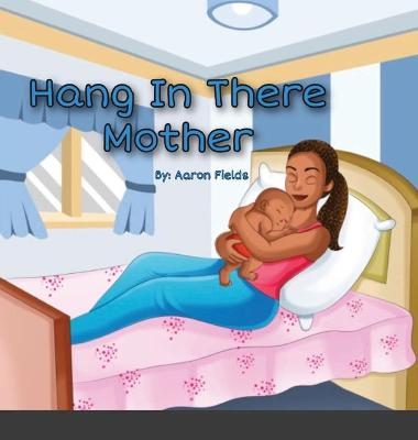 Book cover for Hang in there mother